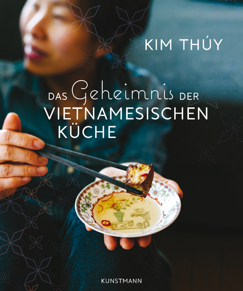 Das Geheimnis der Vietnamesischen K&uuml;che - Kim Th&uacute;y