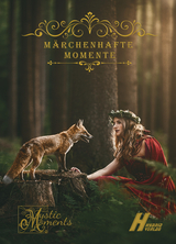 M&auml;rchenhafte Momente - Michael G. Spitzer, Maxi Madwel, Anne Grundig, Haike Hausdorf, Symone Hengy, Zara Kent, Liliana Wildling, Tea Loewe, Sylvia Kaml, Tim Kotscha, Paul Lung, Robby J&uuml;nger, Mika J&auml;nisen, Reinhard Prahl, Andrea Maria Fahrenkampf