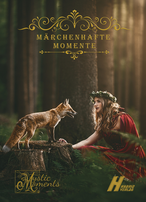 M&auml;rchenhafte Momente - Michael G. Spitzer, Maxi Madwel, Anne Grundig, Haike Hausdorf, Symone Hengy, Zara Kent, Liliana Wildling, Tea Loewe, Sylvia Kaml, Tim Kotscha, Paul Lung, Robby J&uuml;nger, Mika J&auml;nisen, Reinhard Prahl, Andrea Maria Fahrenkampf