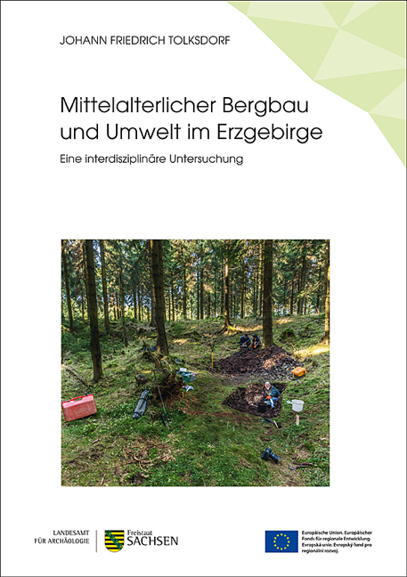 Mittelalterlicher Bergbau und Umwelt im Erzgebirge. Eine interdisziplin&auml;re Untersuchung - Johann Friedrich Tolksdorf