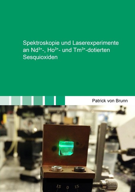 Spektroskopie und Laserexperimente an Nd3+-, Ho3+- und Tm3+-dotierten Sesquioxiden - Patrick von Brunn