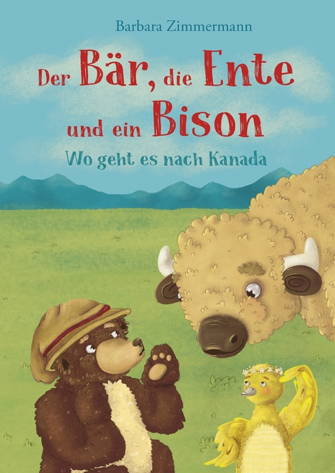 Der B&auml;r, die Ente und ein Bison - Barbara Zimmermann