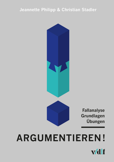 Argumentieren! - Jeannette Philipp, Christian Stadler