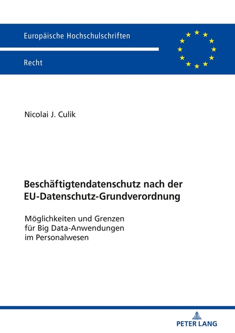 Besch&auml;ftigtendatenschutz nach der EU-Datenschutz-Grundverordnung - Nicolai Culik