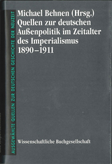 Quellen zur deutschen Aussenpolitik im Zeitalter des Imperialismus 1890-1911 - 