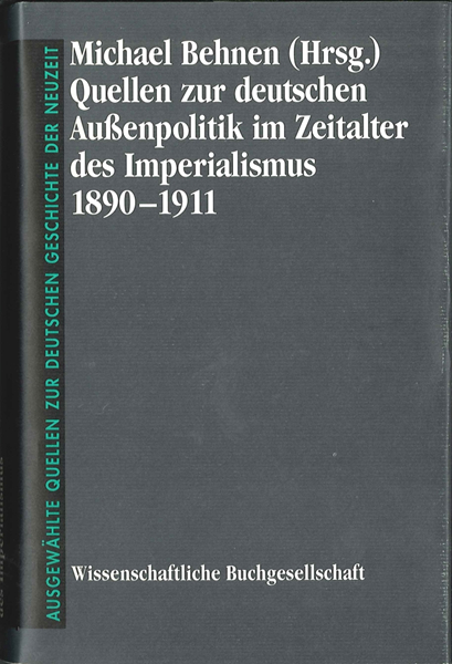 Quellen zur deutschen Aussenpolitik im Zeitalter des Imperialismus 1890-1911 - 