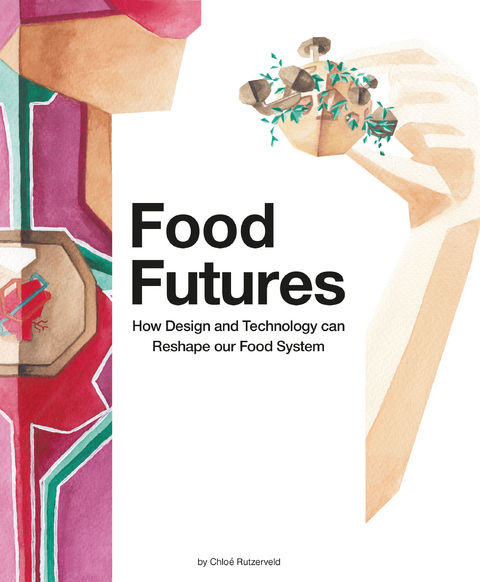 Food Futures - Chlo&eacute; Rutzerveld