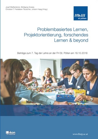 Problembasiertes Lernen, Projektorientierung, forschendes Lernen & beyond