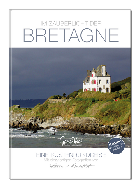 Im Zauberlicht der Bretagne - Eine K&uuml;stenrundreise inkl. Film zum Buch: 192 Seiten, Buch, Bildband, Reisef&uuml;hrer + Reisetagebuch - Manuela Fischer, Thomas Fischer