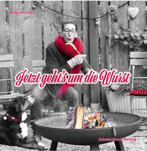 Jetzt geht's um die Wurst - Antje Petzold