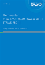DWA-Kommentar zum Arbeitsblatt DWA-A 780-1 (TRwS 780-1) Technische Regel wassergef&auml;hrdender Stoffe (TRwS) - Oberirdische Rohrleitungen - Teil 1: Rohrleitungen aus metallischen Werkstoffen - Axel Dr.-Ing. Nacken, Frank Oswald