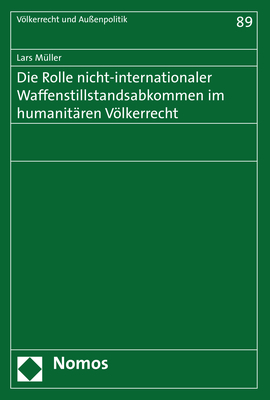 Die Rolle nicht-internationaler Waffenstillstandsabkommen im humanit&auml;ren V&ouml;lkerrecht - Lars M&uuml;ller