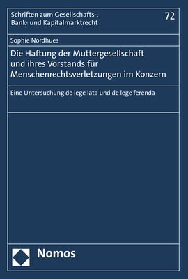 Die Haftung der Muttergesellschaft und ihres Vorstands f&uuml;r Menschenrechtsverletzungen im Konzern - Sophie Nordhues