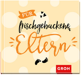 Für frischgebackene Eltern -  GROH Verlag