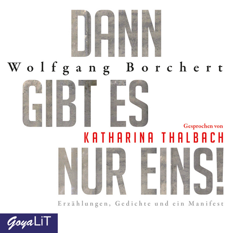 Dann gibt es nur eins! Erz&auml;hlungen, Gedichte und ein Manifest - Borchert Wolfgang