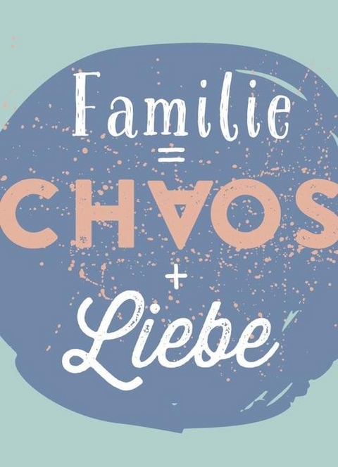Magnet Familie = Chaos + Liebe - 
