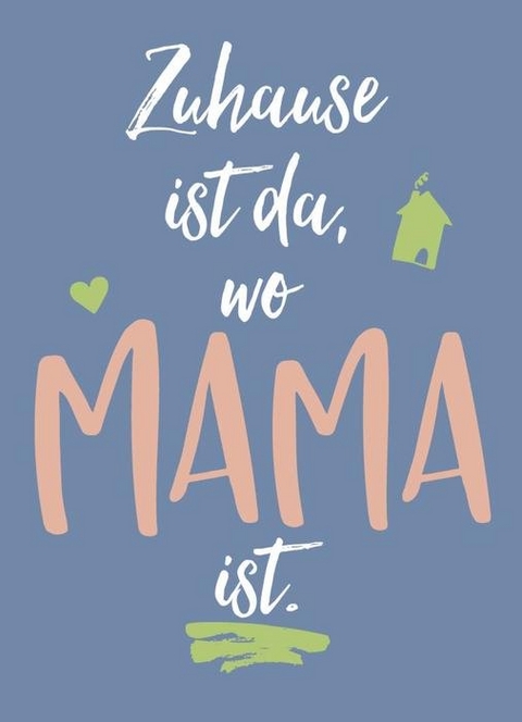 Magnet -  Zuhause ist da, wo Mama ist.