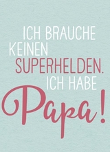 Magnet - Ich brauche keinen Superhelden. Ich habe Papa!