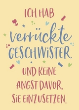 Magnet Ich hab verr&uuml;ckte Geschwister und keine Angst davor, sie einzusetzen!