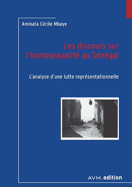 Les discours sur l&rsquo;homosexualit&eacute; au S&eacute;n&eacute;gal - Aminata Cecile Mbaye