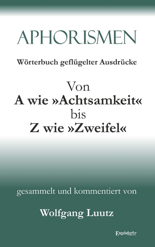 Aphorismen Teil 2 - Wörterbuch geflügelter Ausdrücke von A wie »Achtsamkeit« bis Z wie »Zweifel«