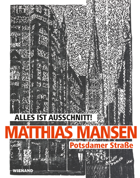 Matthias Mansen. Alles ist Ausschnitt! Potsdamer Stra&szlig;e - 