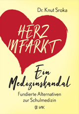 Herzinfarkt - Ein Medizinskandal - Knut Sroka