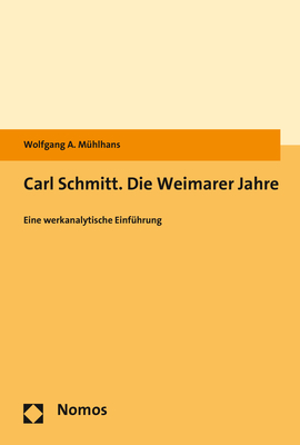 Carl Schmitt. Die Weimarer Jahre - Wolfgang A. M&uuml;hlhans