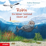 Robin &ndash; Ein kleiner Seehund r&auml;umt auf - Andrea Reitmeyer