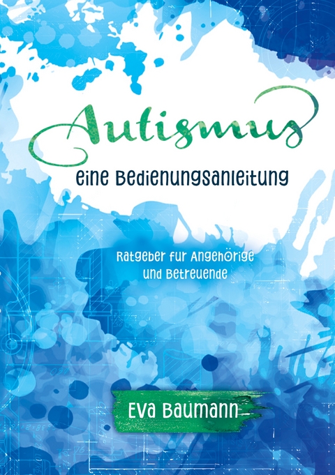 Autismus. Eine Bedienungsanleitung - Eva Baumann