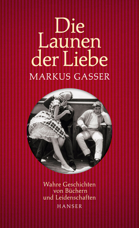 Die Launen der Liebe - Markus Gasser