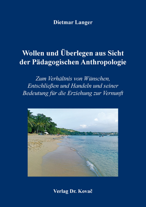 Wollen und &Uuml;berlegen aus Sicht der P&auml;dagogischen Anthropologie - Dietmar Langer