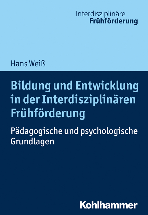 Bildung und Entwicklung in der Interdisziplinären Frühförderung - Hans Weiß