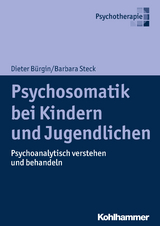 Psychosomatik bei Kindern und Jugendlichen - Dieter B&uuml;rgin, Barbara Steck