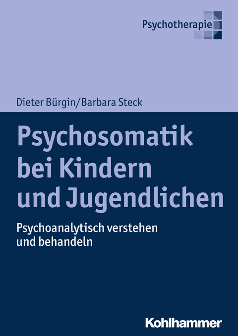 Psychosomatik bei Kindern und Jugendlichen - Dieter B&uuml;rgin, Barbara Steck