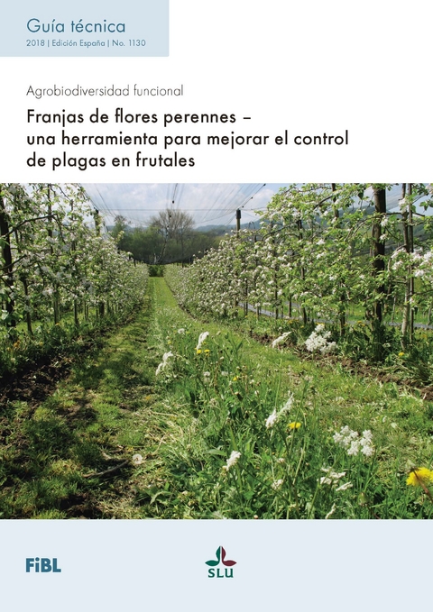Franjas de flores perennes - una herramienta para mejorar el control de plagas en frutales - Lukas Pfiffner, Laurent Jamar, Fabian Cahenzli, Maren Korsgaard, Weronika Swiergiel, Lene Sigsgaard