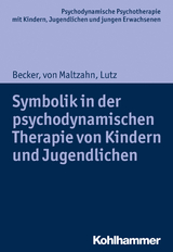 Symbolik in der psychodynamischen Therapie von Kindern und Jugendlichen - Evelyn-Christina Becker, Gabriele von Maltzahn, Christiane Lutz