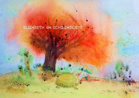 Elisabeth die Schildkroete - Claudia Erika Schubert