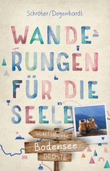 Bodensee. Wanderungen f&uuml;r die Seele - Tatjana Degenhardt, Reinhard Schr&ouml;ter