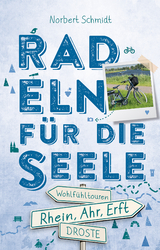 Rhein, Ahr, Erft. Radeln für die Seele - Norbert Schmidt