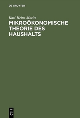 Mikro&ouml;konomische Theorie des Haushalts - Karl-Heinz Moritz