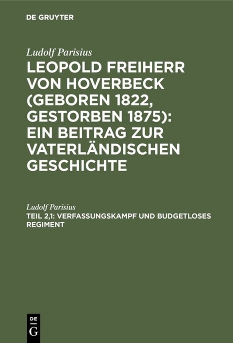 Ludolf Parisius: Leopold Freiherr von Hoverbeck / Verfassungskampf und budgetloses Regiment - Ludolf Parisius