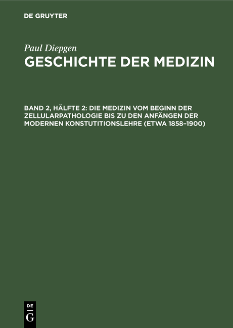 Die Medizin vom Beginn der Zellularpathologie bis zu den Anf&auml;ngen der modernen Konstutitionslehre (etwa 1858&ndash;1900)