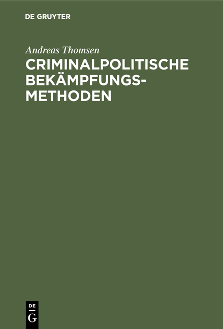 Criminalpolitische Bek&auml;mpfungsmethoden - Andreas Thomsen