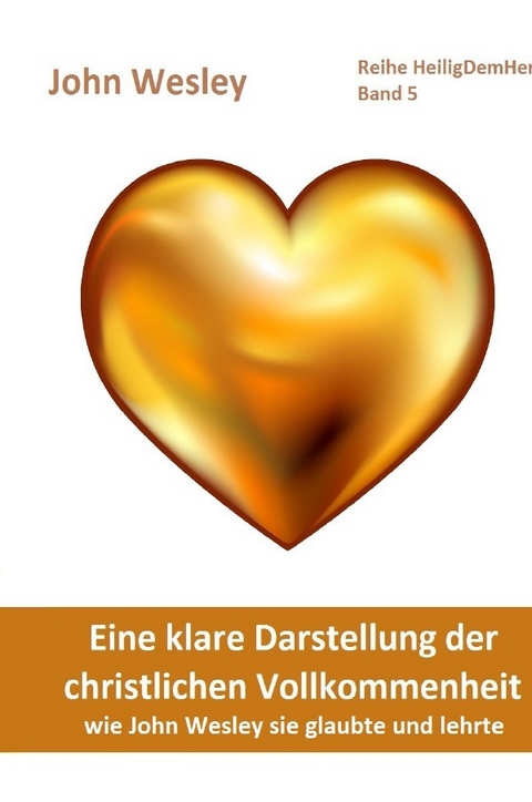 Eine klare Darstellung der christlichen Vollkommenheit - John Wesley