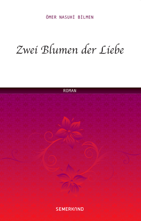 Zwei Blumen der Liebe - &Ouml;mer Nasuhi Bilmen