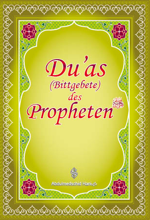 Du'as Bittgebete des Propheten s.a.w.s
