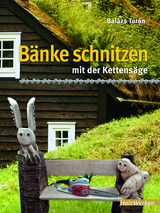 B&auml;nke schnitzen mit der Kettens&auml;ge - Bal&aacute;zs Tur&aacute;n