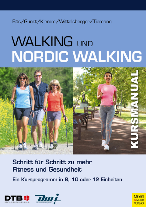 Kursmanual Walking und Nordic Walking - Klaus B&ouml;s, Anika Gunst, Katja Klemm, Rita Wittelsberger, Michael Tiemann