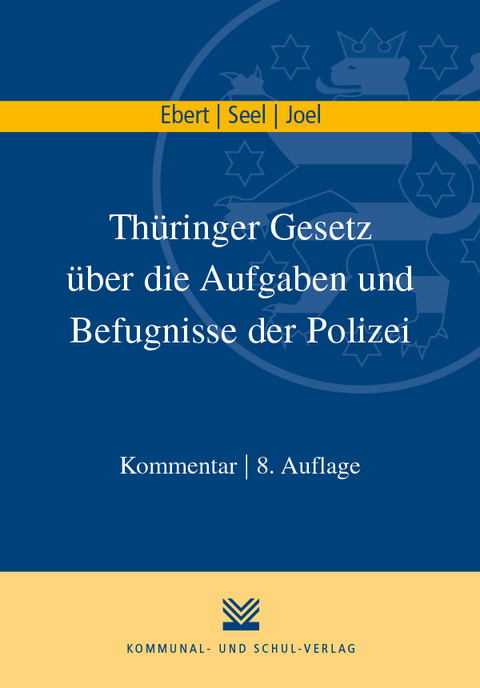 Th&uuml;ringer Gesetz &uuml;ber die Aufgaben und Befugnisse der Polizei - Frank Ebert, Lothar Seel, Heiko Joel
